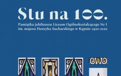 Elektroniczna wersja publikacji pt. "STU NA 100. PAMIĄTKA JUBILEUSZU LICEUM OGÓLNOKSZTAŁCĄCEGO NR I IM. MAJORA HENRYKA SUCHARSKIEGO W KĘPNIE 1920-2020"